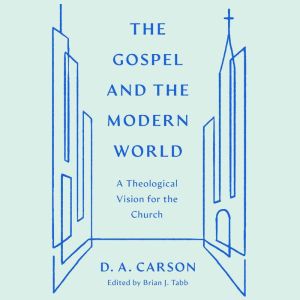 The Gospel and the Modern World, Donald Arthur Carson