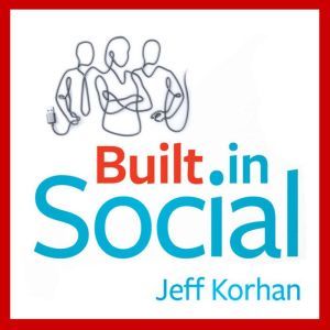 Built-In Social: Essential Social Marketing Practices for Every Small Business