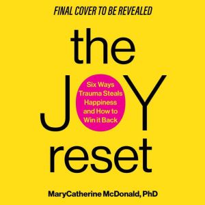 The Joy Reset, Dr. MaryCatherine McDonald