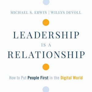 Leadership is a Relationship, Michael S. Erwin