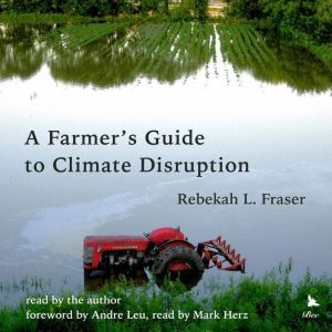A Farmers Guide to Climate Disruptio..., Rebekah L. Fraser