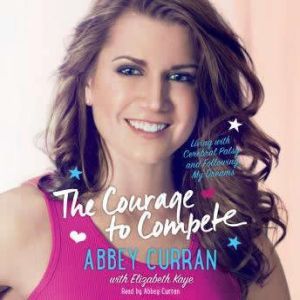 The Courage to Compete, Abbey Curran