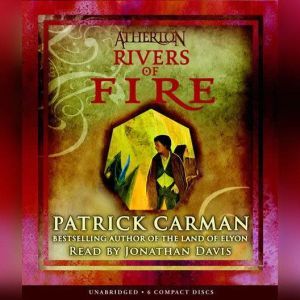 Atherton Rivers of Fire, Patrick Carman