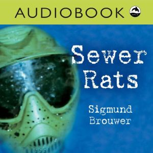 Sewer Rats, Sigmund Brouwer