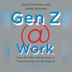 Gen Z  Work, David Stillman Jonah Stillman