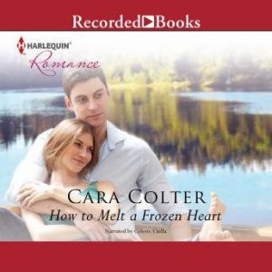 How to Melt a Frozen Heart, Cara Colter