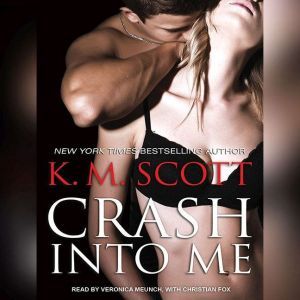 Crash Into Me, K. M. Scott