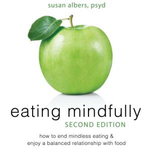 Eating Mindfully, Susan Albers, PsyD