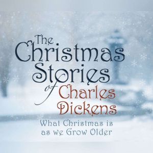 What Christmas is as we Grow Older, Charles Dickens