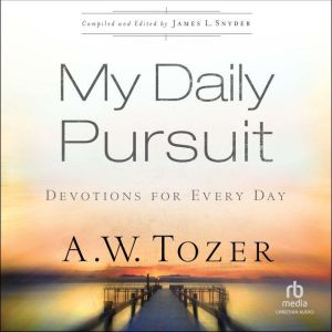 My Daily Pursuit, A.W. Tozer