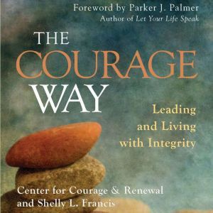 The Courage Way, The Center for Courage   Renewal