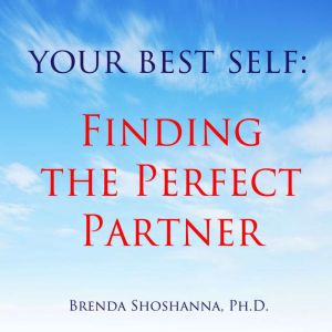 Your Best Self Finding the Perfect P..., Brenda Shoshanna