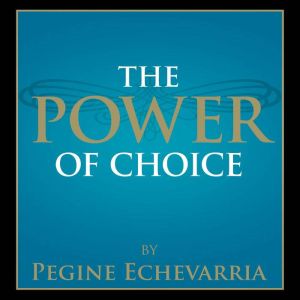 The Power of Choice, Pegine Echevarria
