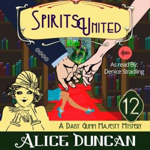 Spirits United A Daisy Gumm Majesty ..., Alice Duncan