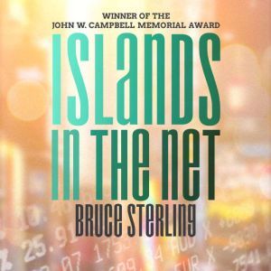 Islands in the Net, Bruce Sterling