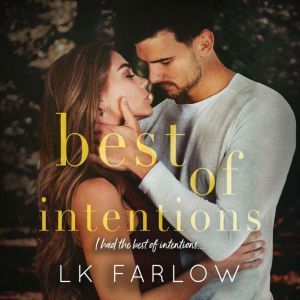 Best of Intentions, L.K. Farlow