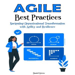 Agile Best Practices: Navigating Organizational Transformation with Agility  and Resilience