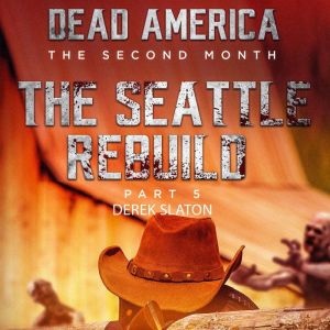 Dead America  Seattle Rebuild Part 5..., Derek Slaton