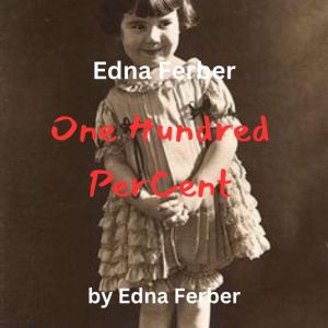 Edna Ferber  One Hundred Percent, Edna Ferber