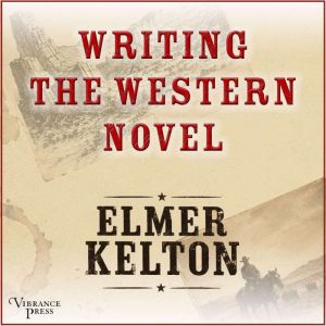 Writing the Western Novel, Elmer Kelton
