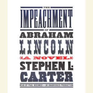 The Impeachment of Abraham Lincoln, Stephen L. Carter