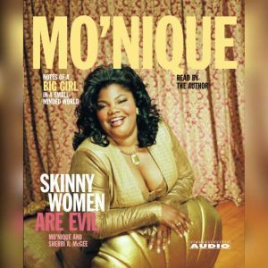 Skinny Women Are Evil, MoNique
