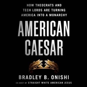 American Caesar, Bradley B. Onishi