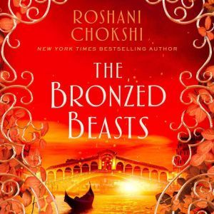 The Bronzed Beasts, Roshani Chokshi