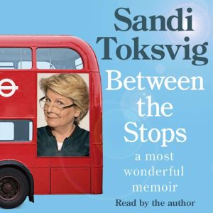 Between the Stops: The View of My Life from the Top of the Number 12 Bus: the long-awaited memoir from the star of QI and The