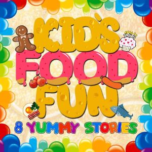 Kids Food Fun 8 Yummy Stories, Roger Wade