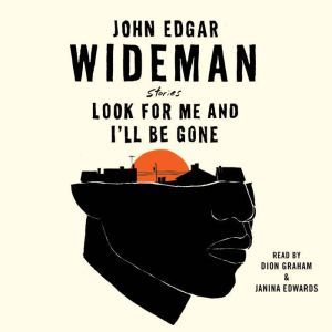Look for Me and Ill Be Gone, John Edgar Wideman