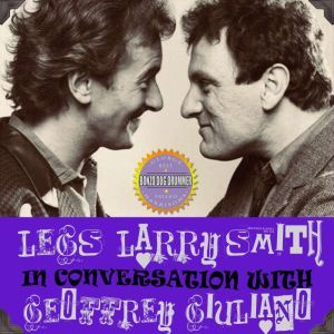 Legs Larry Smith in Conversation with Geoffrey Giuliano
