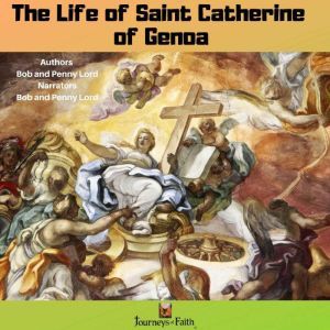 The Life of Saint Catherine of Genoa, Bob Lord