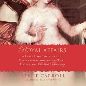 Royal Affairs, Leslie Carroll