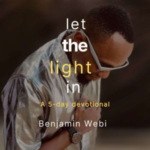 Let The Light In, Benjamin Webi