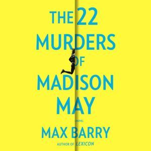 The 22 Murders of Madison May, Max Barry
