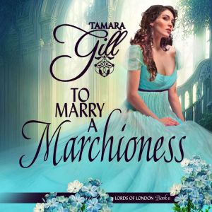 To Marry a Marchioness, Tamara Gill