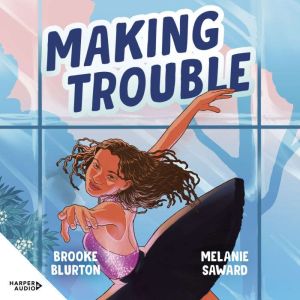Making Trouble A Good Kind of Troubl..., Brooke Blurton