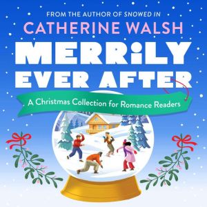 Merrily Ever After: A Christmas Collection for Romance Readers