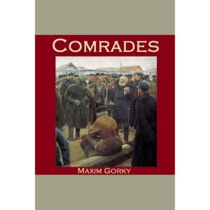Comrades, Maxim Gorky