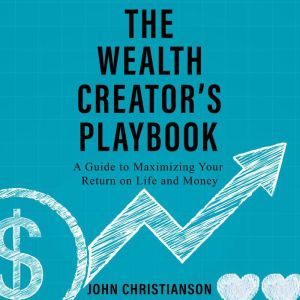 The Wealth Creators Playbook, John Christianson