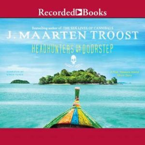 Headhunters On My Doorstep, J. Maarten Troost