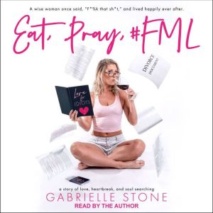 Eat, Pray, FML, Gabrielle Stone