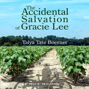 The Accidental Salvation of Gracie Le..., Talya Tate Boerner