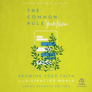 The Common Rule Youth Edition: Growing Your Faith in a Distracted World