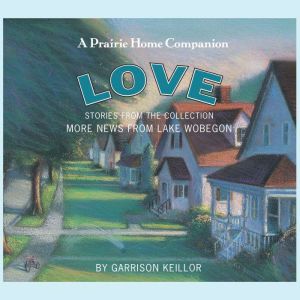More News from Lake Wobegon Love, Garrison Keillor