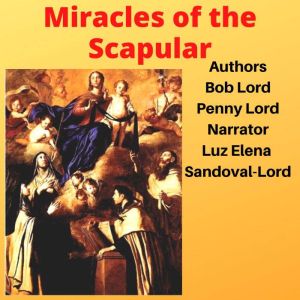 Miracles of the Scapular, Bob Lord
