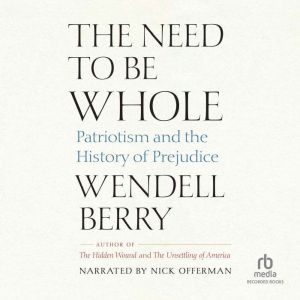 The Need to Be Whole, Wendell Berry