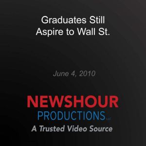 Graduates Still Aspire to Wall St., PBS NewsHour