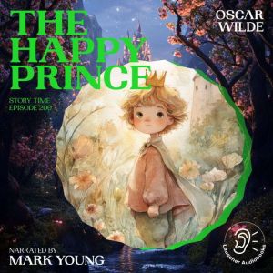 The Happy Prince Story Time, Episode..., Oscar Wilde